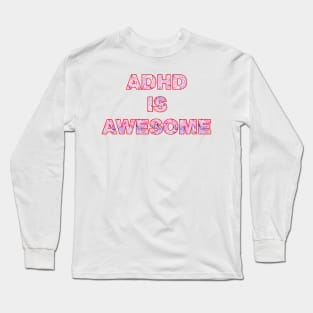 ADHD is awesome pattern design Long Sleeve T-Shirt